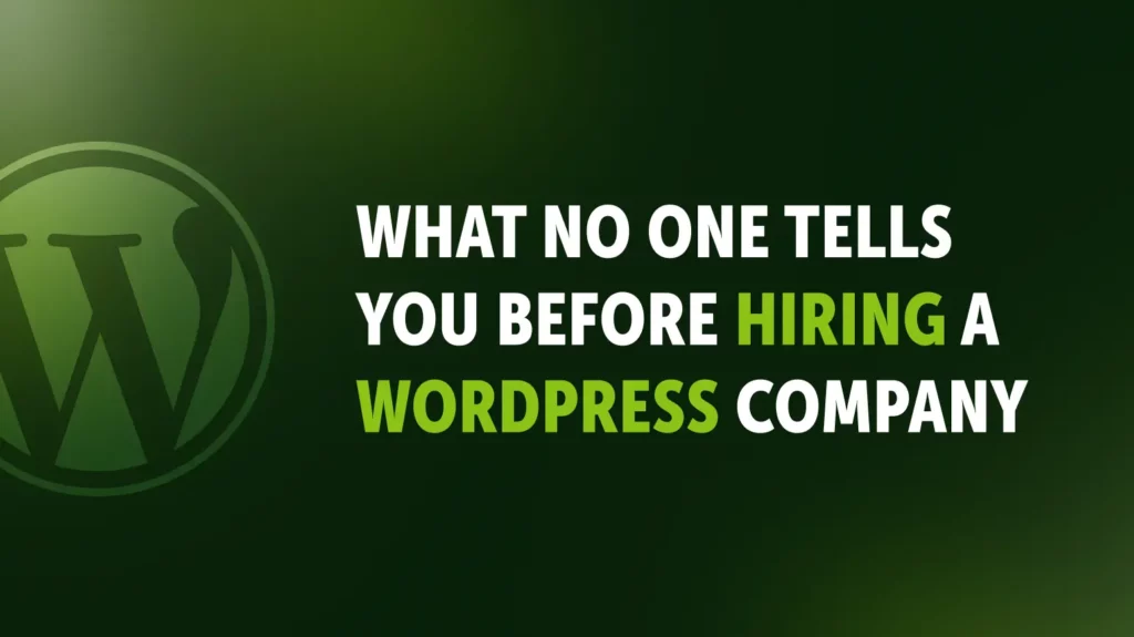 What No One Tells You Before Hiring A WordPress Company