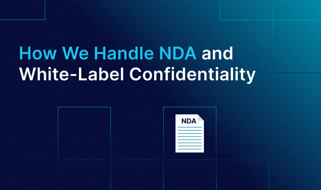 How We Handle NDA and White-Label Confidentiality